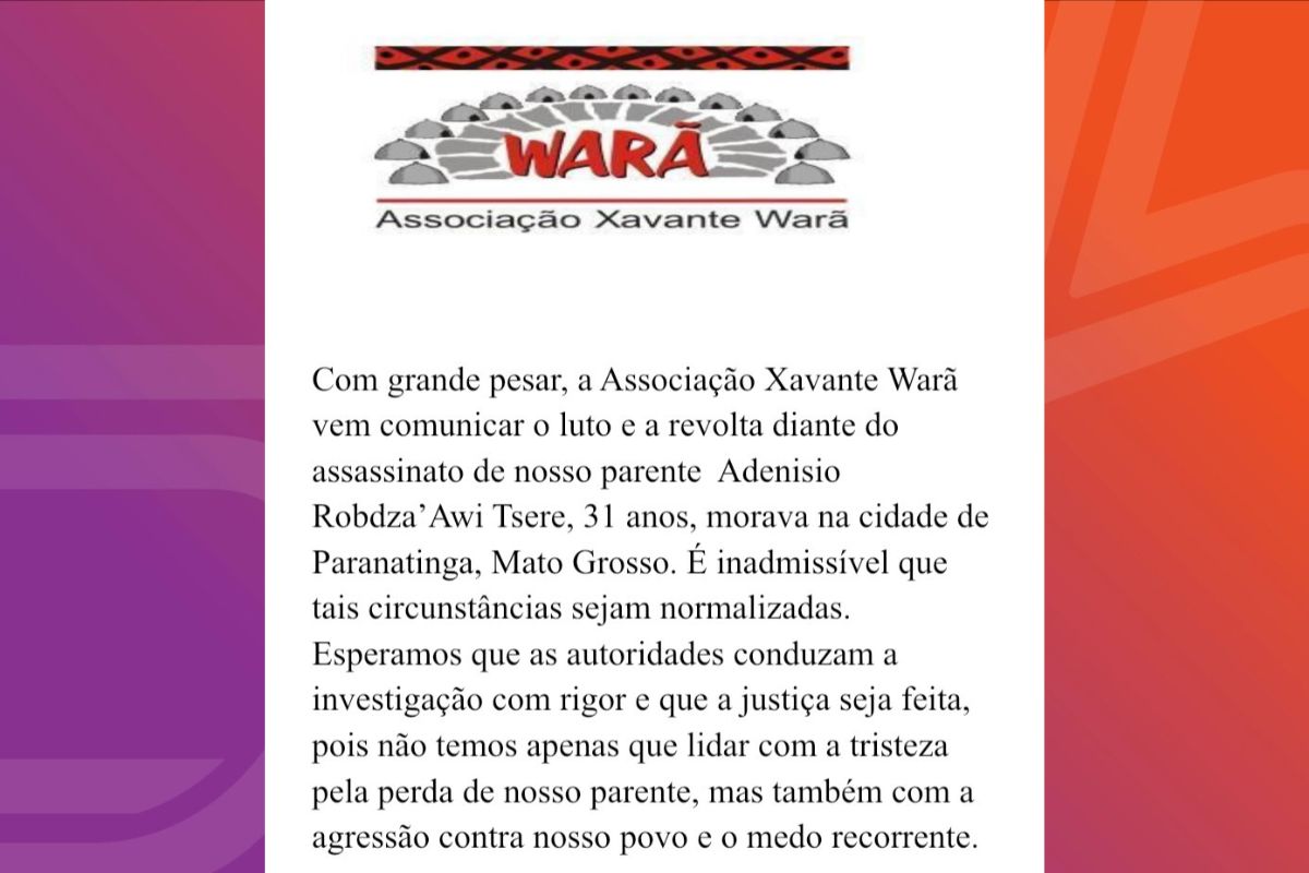 Nota da Associação Xavante Warã se manifestou pela morte do indígena. - Foto: Reprodução